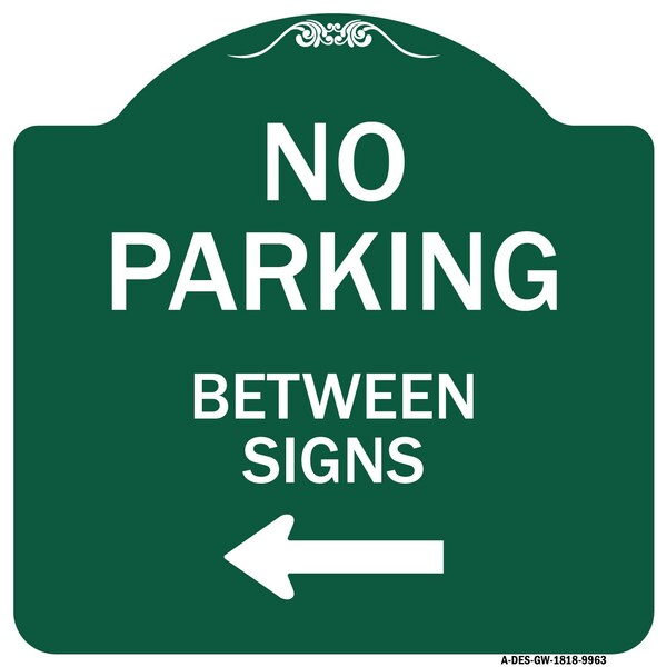 Signmission No Parking Between Signs Heavy-Gauge Aluminum Architectural Sign, 18" x 18", GW-1818-9963 A-DES-GW-1818-9963 - main
